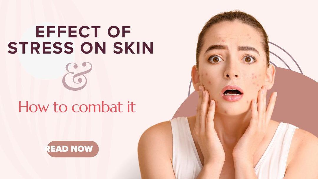 Effect of Stress on Skin & How to Combat It?