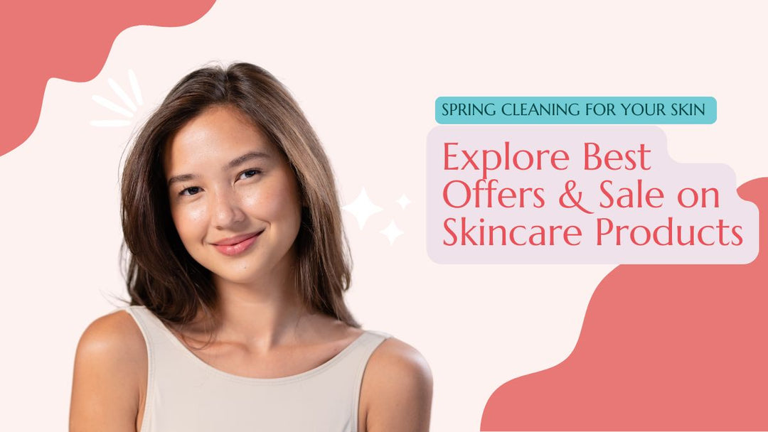 Spring Cleaning for Your Skin 