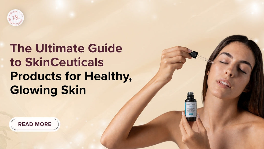 The Ultimate Guide to SkinCeuticals Products for Healthy, Glowing Skin