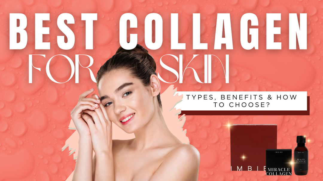 Best Collagen for Skin: Types, Benefits & How to Choose?