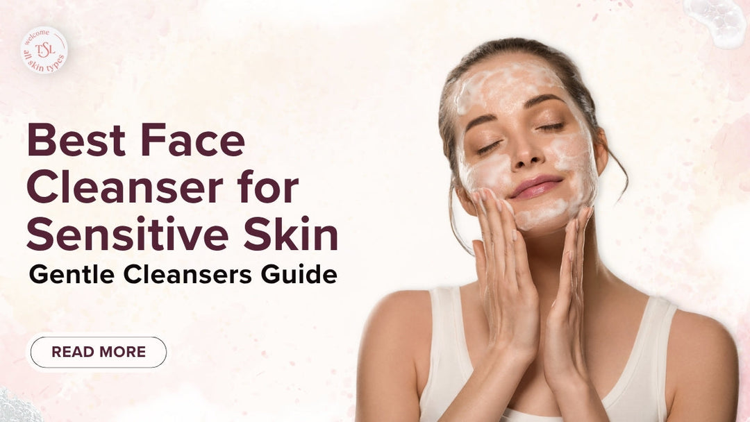 Best Face Cleanser for Sensitive Skin | Gentle Cleansers Guide