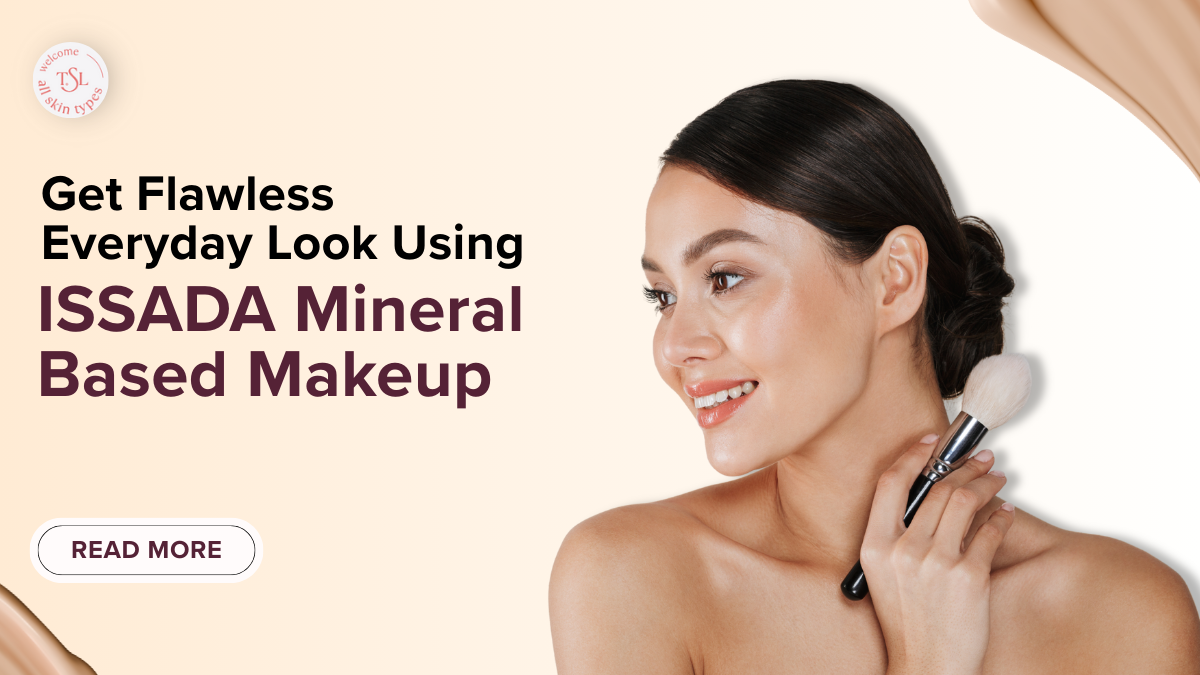 Get Flawless Everyday Look Using ISSADA Mineral Based Makeup – The Skin ...