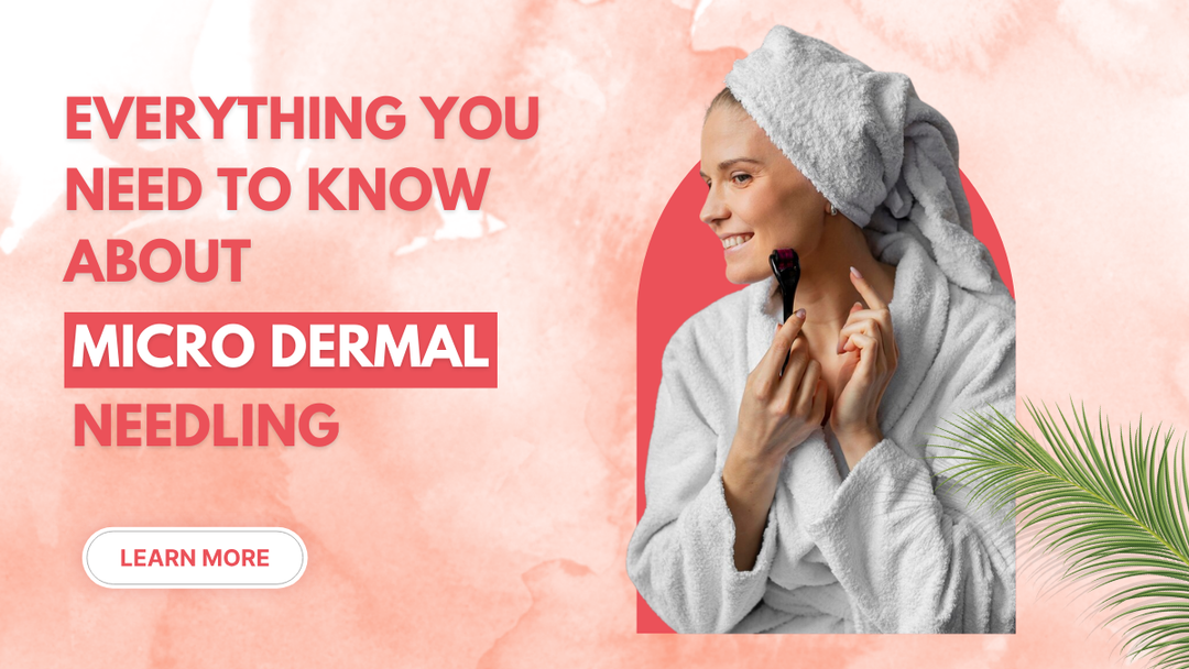 Everything You Need to Know About Micro Dermal Needling