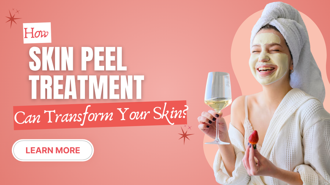 How Skin Peel Treatment Can Transform Your Skin?