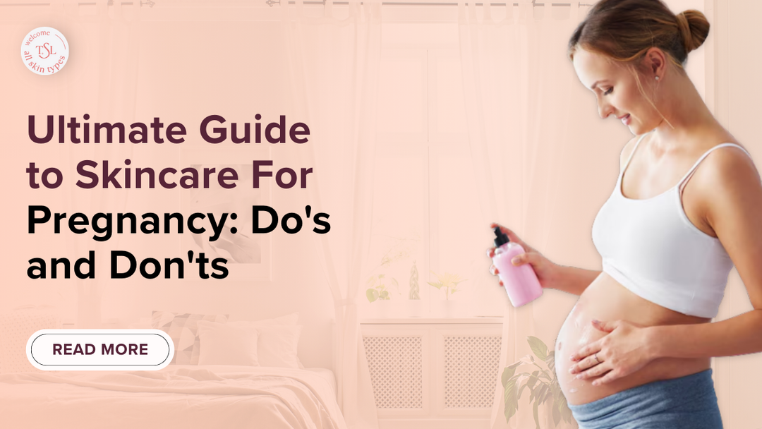 Ultimate Guide to Skincare For Pregnancy: Do's and Don'ts