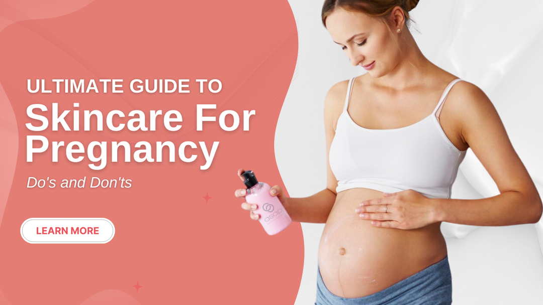 Ultimate Guide to Skincare For Pregnancy: Do's and Don'ts